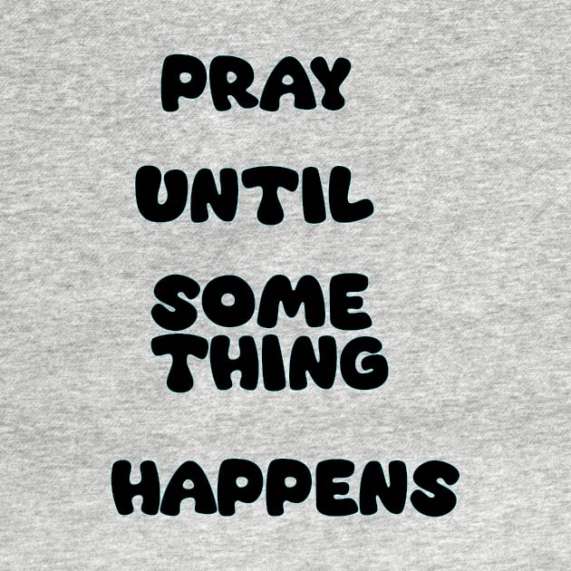 Pray Until Something Happens by Z And Z